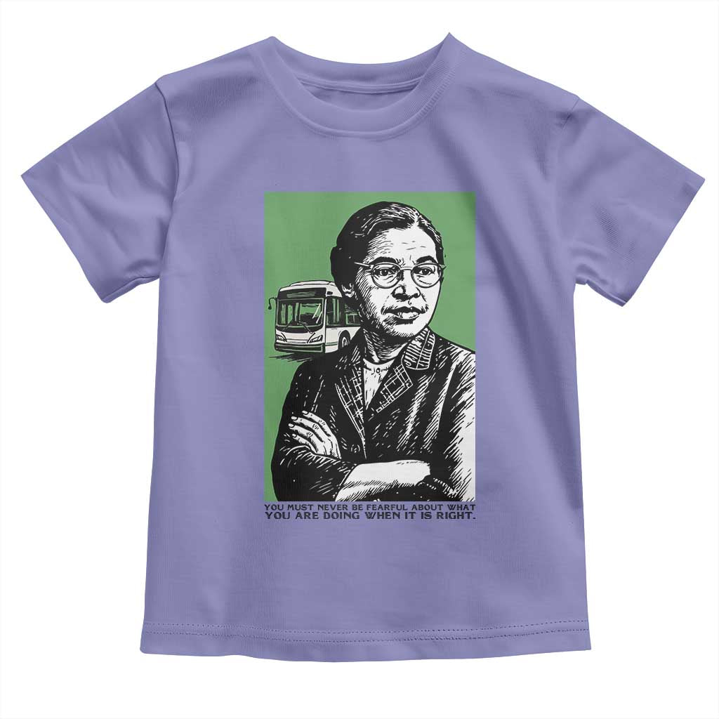 Rosa Parks Quote Toddler T Shirt Never Be Fearful When It Is Right TS12 Violet Print Your Wear