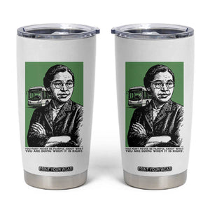 Rosa Parks Quote Tumbler Cup Never Be Fearful When It Is Right TS12 White Print Your Wear