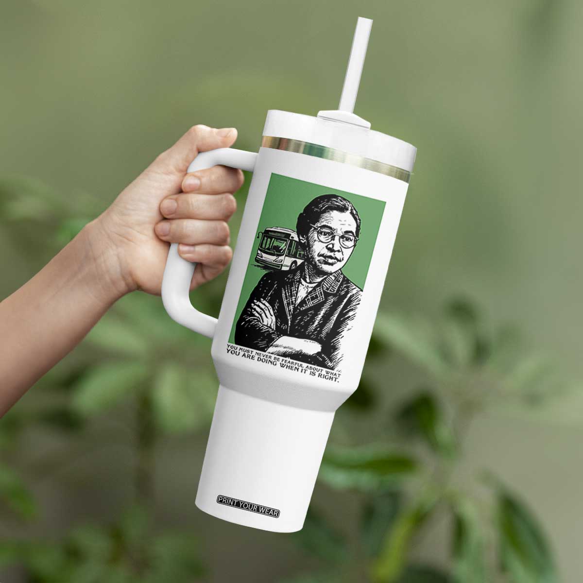 Rosa Parks Quote Tumbler With Handle Never Be Fearful When It Is Right TS12 Print Your Wear