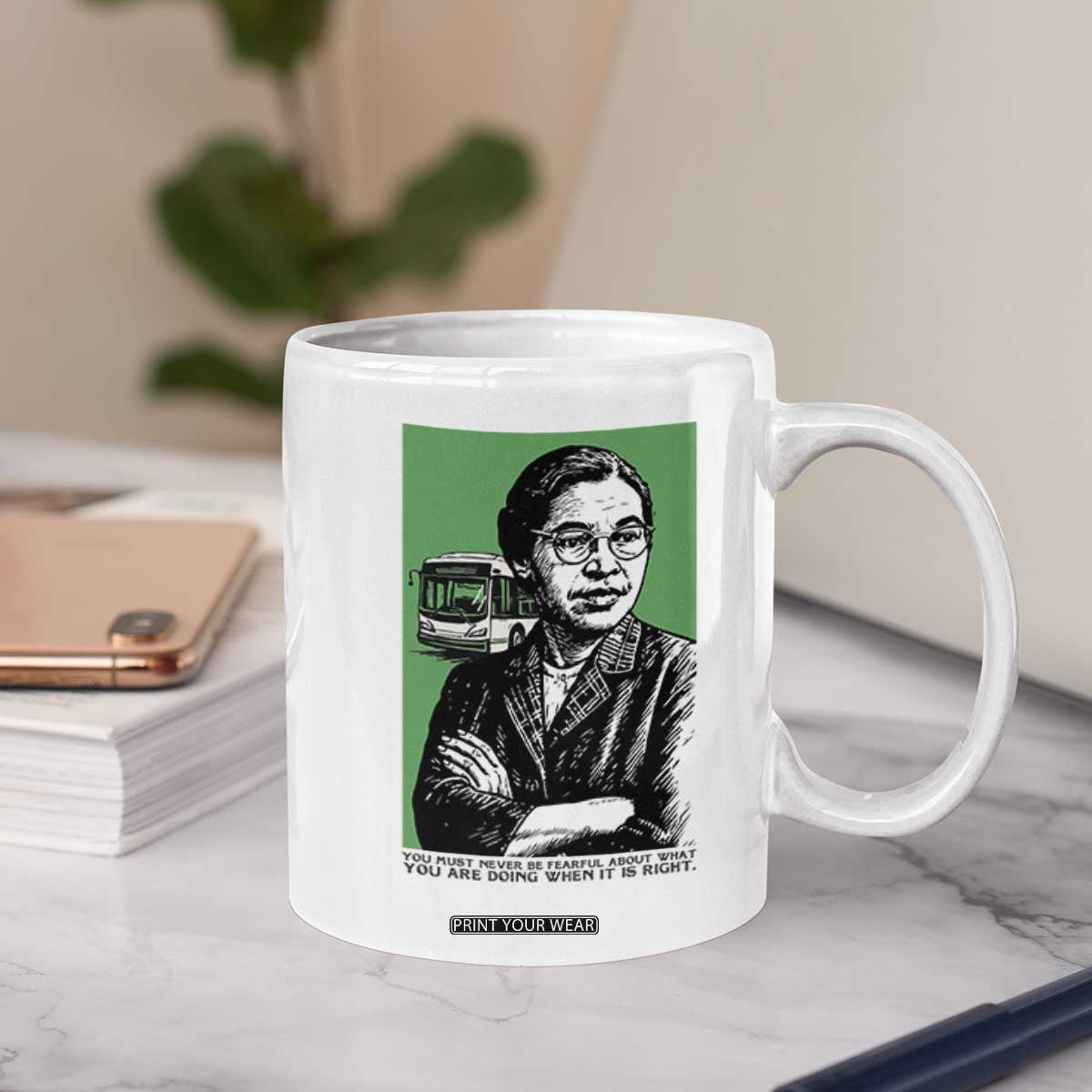 Rosa Parks Quote Coffee Mug Never Be Fearful When It Is Right TS12 Print Your Wear