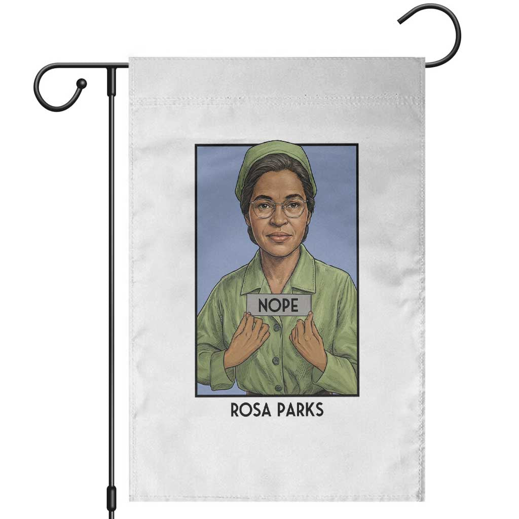 Nope Rosa Parks Garden Flag Female Empowerment History Gift TS12 White Print Your Wear