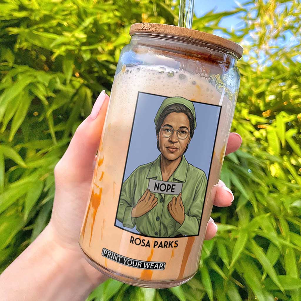 Nope Rosa Parks Glass Can Female Empowerment History Gift TS12 White Print Your Wear