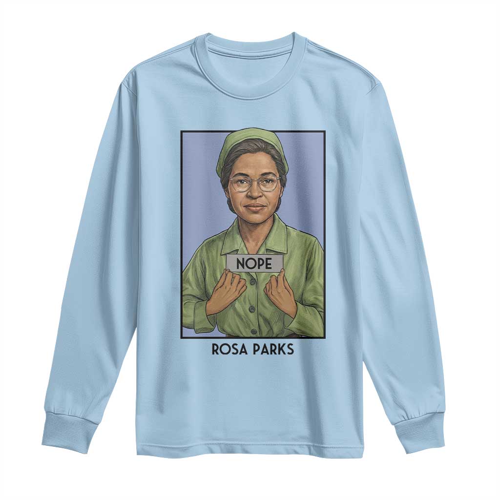 Nope Rosa Parks Long Sleeve Shirt Female Empowerment History Gift TS12 Light Blue Print Your Wear