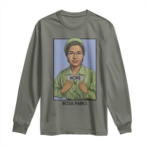 Nope Rosa Parks Long Sleeve Shirt Female Empowerment History Gift TS12 Military Green Print Your Wear