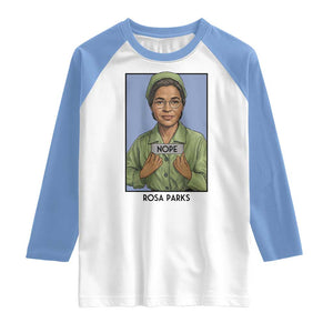 Nope Rosa Parks Raglan Shirt Female Empowerment History Gift TS12 White Carolina Blue Print Your Wear