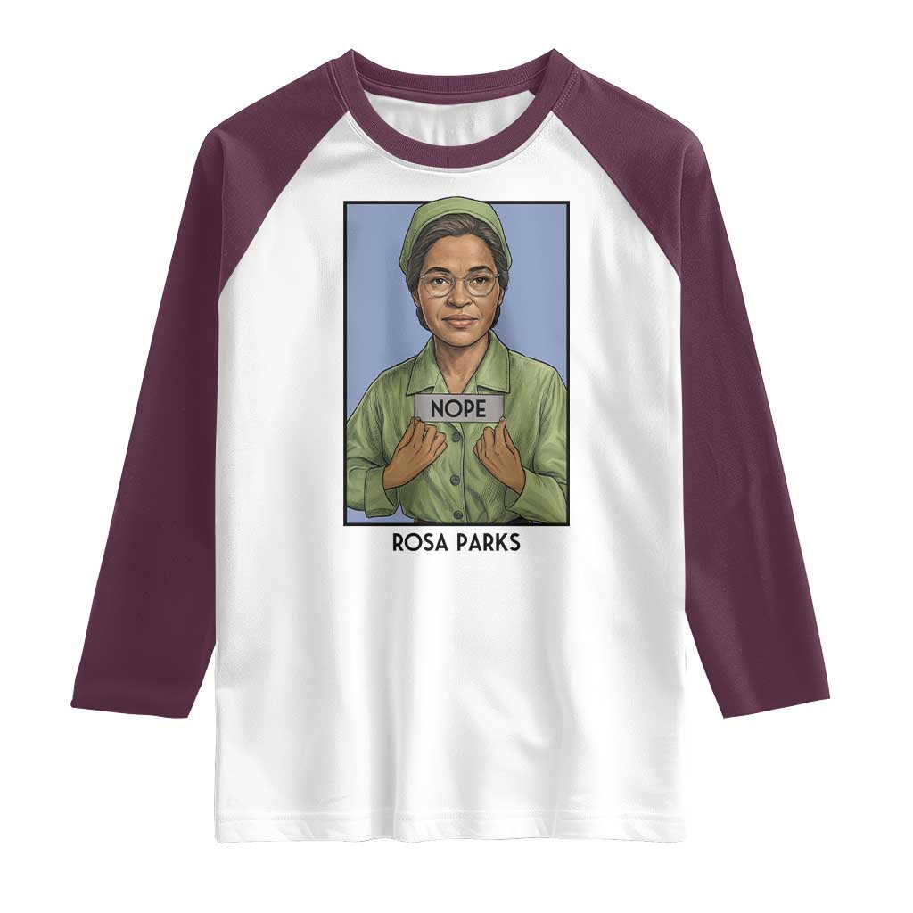 Nope Rosa Parks Raglan Shirt Female Empowerment History Gift TS12 White Maroon Print Your Wear
