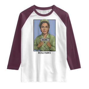 Nope Rosa Parks Raglan Shirt Female Empowerment History Gift TS12 White Maroon Print Your Wear