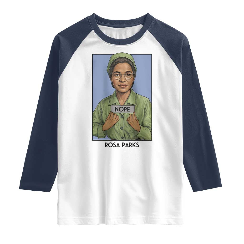 Nope Rosa Parks Raglan Shirt Female Empowerment History Gift TS12 White Navy Print Your Wear