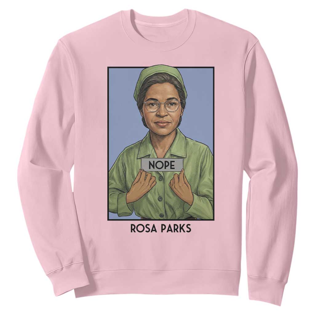 Nope Rosa Parks Sweatshirt Female Empowerment History Gift TS12 Light Pink Print Your Wear