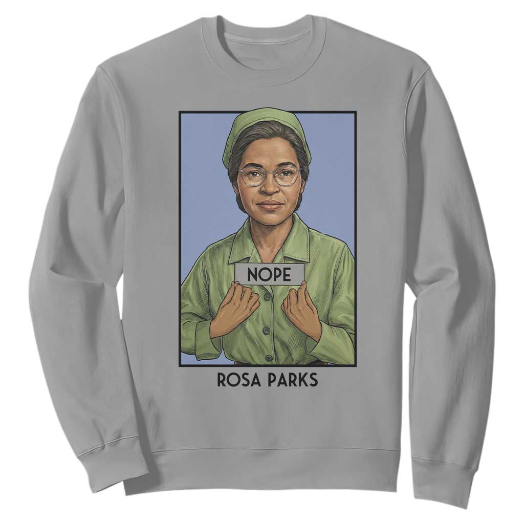 Nope Rosa Parks Sweatshirt Female Empowerment History Gift TS12 Sport Gray Print Your Wear
