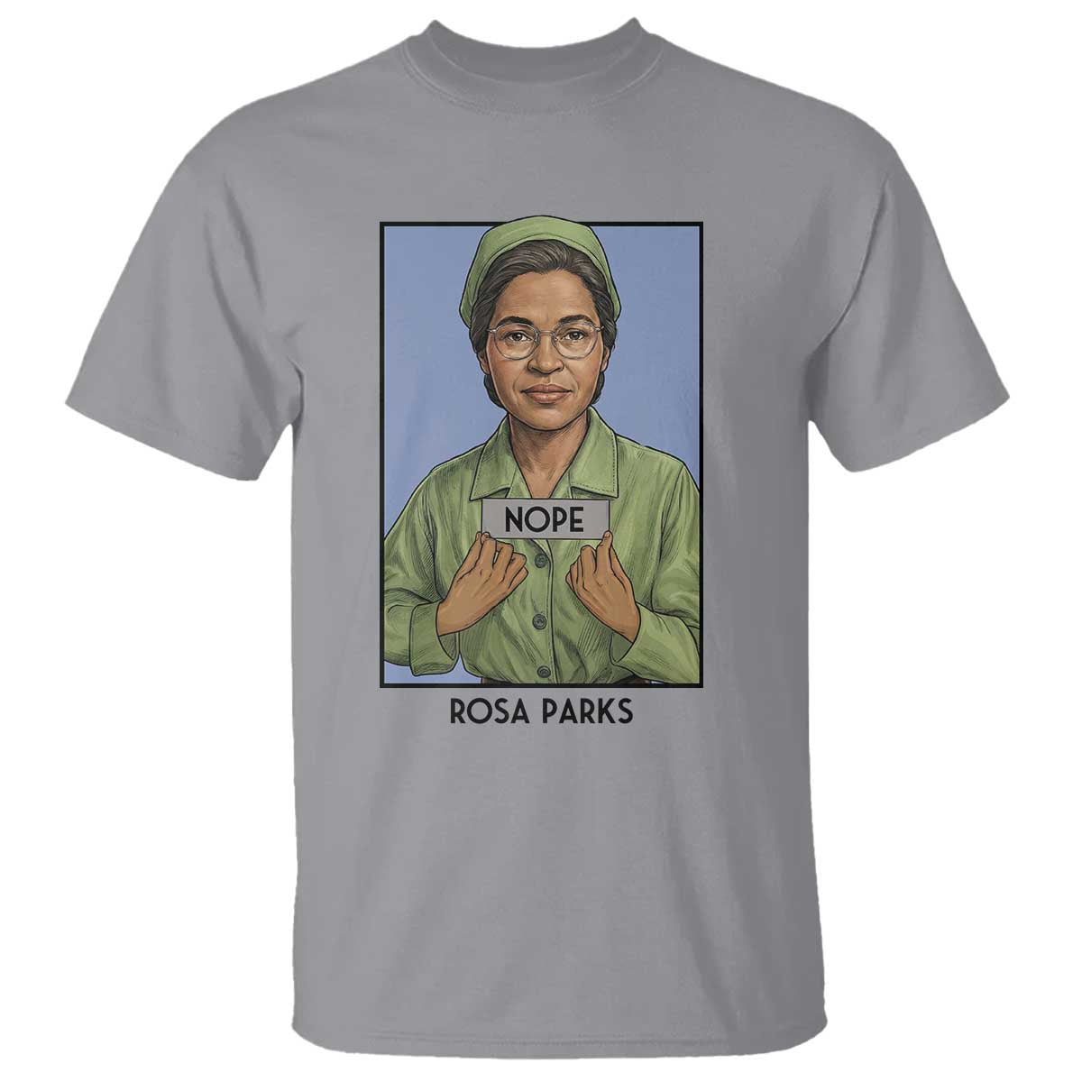 Nope Rosa Parks T Shirt Female Empowerment History Gift TS12 Sport Gray Print Your Wear