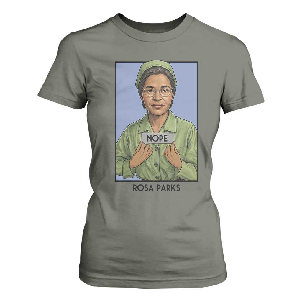 Nope Rosa Parks T Shirt For Women Female Empowerment History Gift TS12 Military Green Print Your Wear