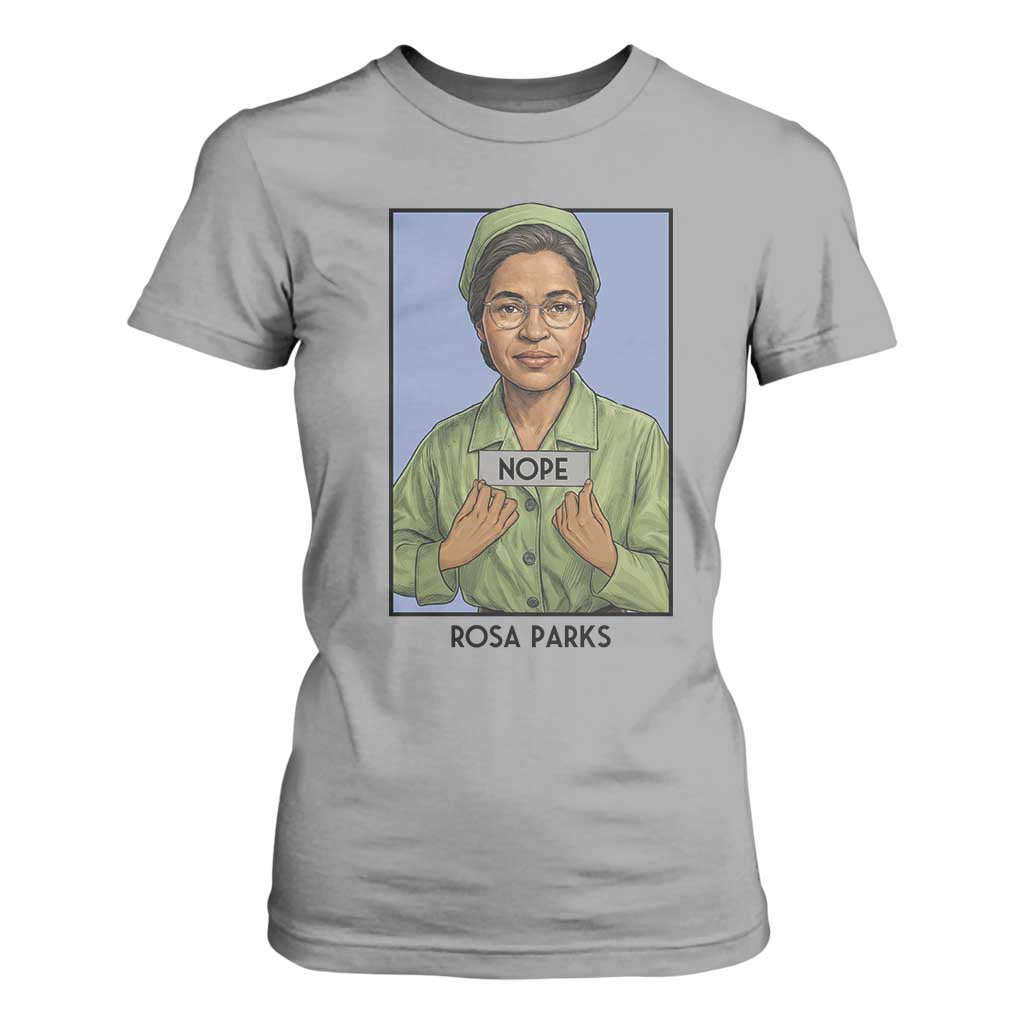 Nope Rosa Parks T Shirt For Women Female Empowerment History Gift TS12 Sport Gray Print Your Wear