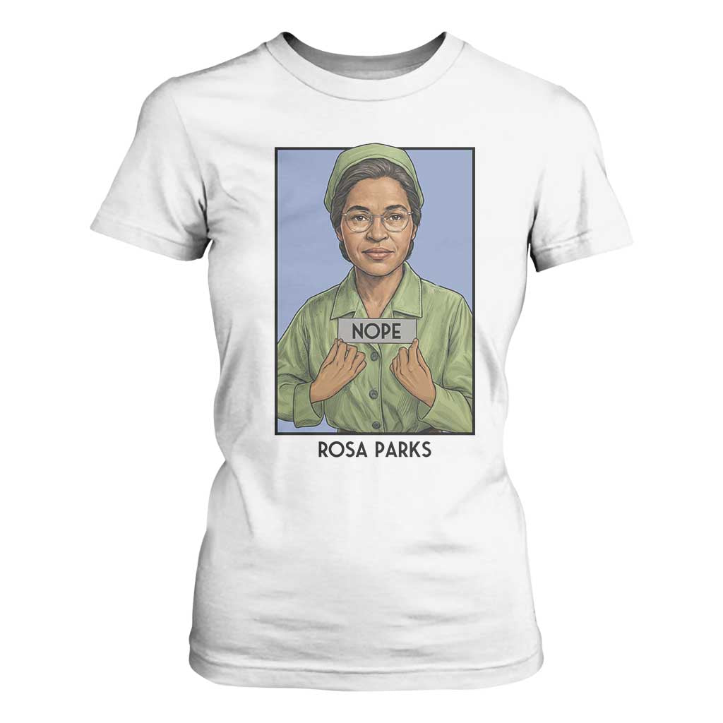 Nope Rosa Parks T Shirt For Women Female Empowerment History Gift TS12 White Print Your Wear