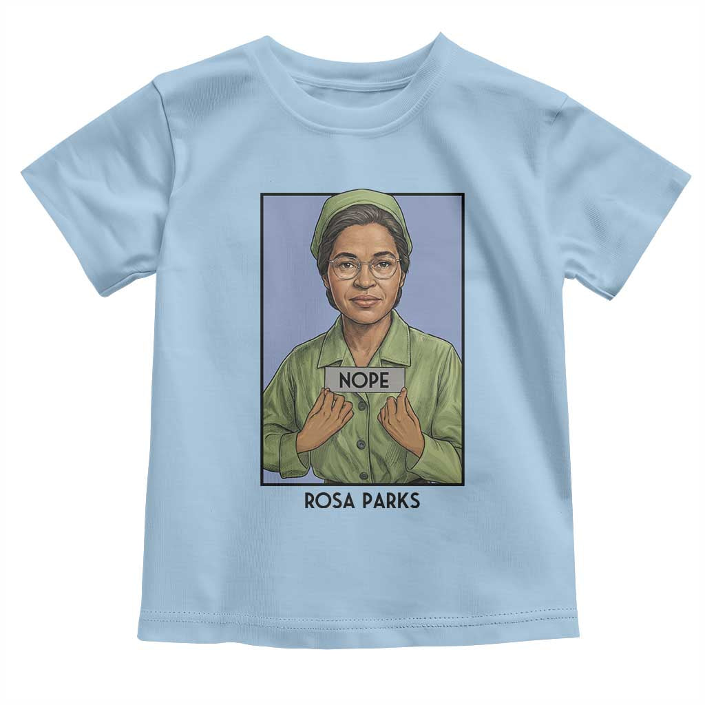 Nope Rosa Parks Toddler T Shirt Female Empowerment History Gift TS12 Light Blue Print Your Wear