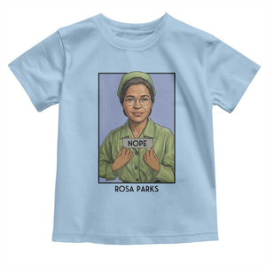 Nope Rosa Parks Toddler T Shirt Female Empowerment History Gift TS12 Light Blue Print Your Wear