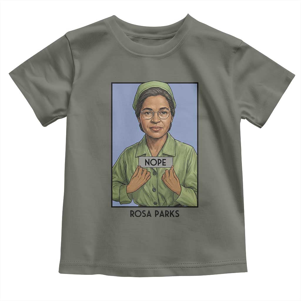 Nope Rosa Parks Toddler T Shirt Female Empowerment History Gift TS12 Military Green Print Your Wear