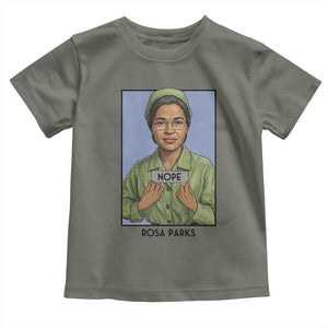 Nope Rosa Parks Toddler T Shirt Female Empowerment History Gift TS12 Military Green Print Your Wear