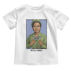 Nope Rosa Parks Toddler T Shirt Female Empowerment History Gift TS12 White Print Your Wear