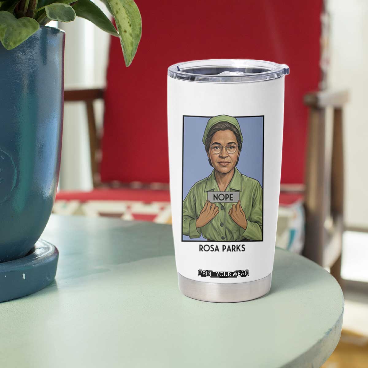 Nope Rosa Parks Tumbler Cup Female Empowerment History Gift TS12 Print Your Wear