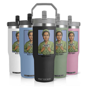 Nope Rosa Parks Flip Straw Tumbler Female Empowerment History Gift TS12 Print Your Wear