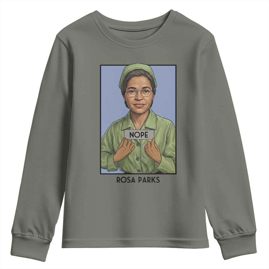 Nope Rosa Parks Youth Sweatshirt Female Empowerment History Gift TS12 Military Green Print Your Wear