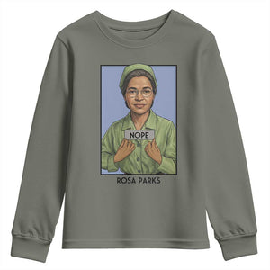 Nope Rosa Parks Youth Sweatshirt Female Empowerment History Gift TS12 Military Green Print Your Wear