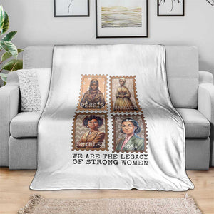 We Are The Legacy Of Strong Women Throw Blanket Black History Month Gift TS12 Print Your Wear