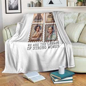 We Are The Legacy Of Strong Women Throw Blanket Black History Month Gift TS12 Print Your Wear