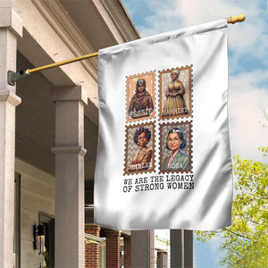 We Are The Legacy Of Strong Women Garden Flag Black History Month Gift TS12 Print Your Wear