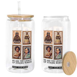 We Are The Legacy Of Strong Women Glass Can Black History Month Gift TS12 Print Your Wear