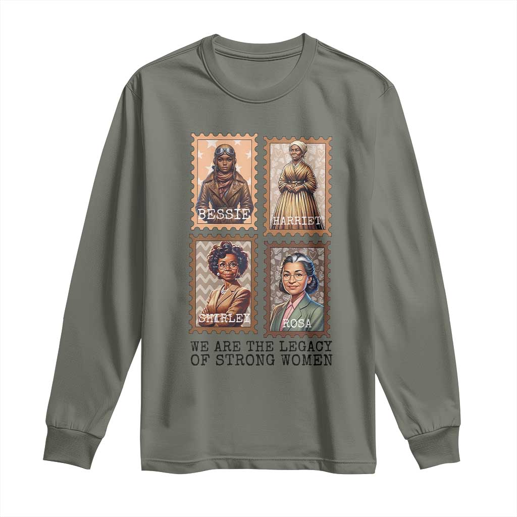 We Are The Legacy Of Strong Women Long Sleeve Shirt Black History Month Gift TS12 Military Green Print Your Wear