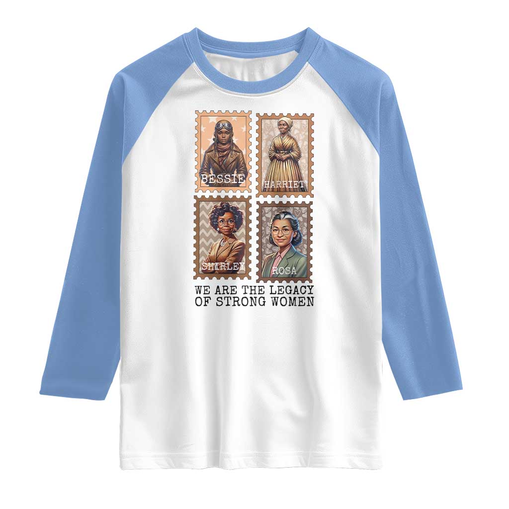 We Are The Legacy Of Strong Women Raglan Shirt Black History Month Gift TS12 White Carolina Blue Print Your Wear