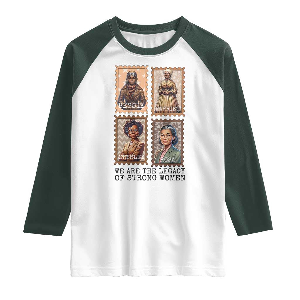 We Are The Legacy Of Strong Women Raglan Shirt Black History Month Gift TS12 White Dark Forest Green Print Your Wear