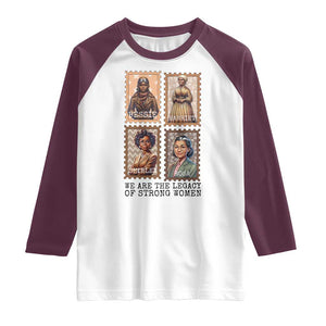 We Are The Legacy Of Strong Women Raglan Shirt Black History Month Gift TS12 White Maroon Print Your Wear