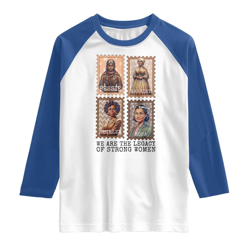 We Are The Legacy Of Strong Women Raglan Shirt Black History Month Gift TS12 White Royal Print Your Wear