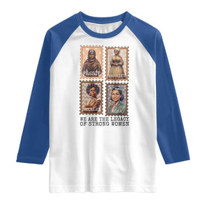We Are The Legacy Of Strong Women Raglan Shirt Black History Month Gift TS12 White Royal Print Your Wear