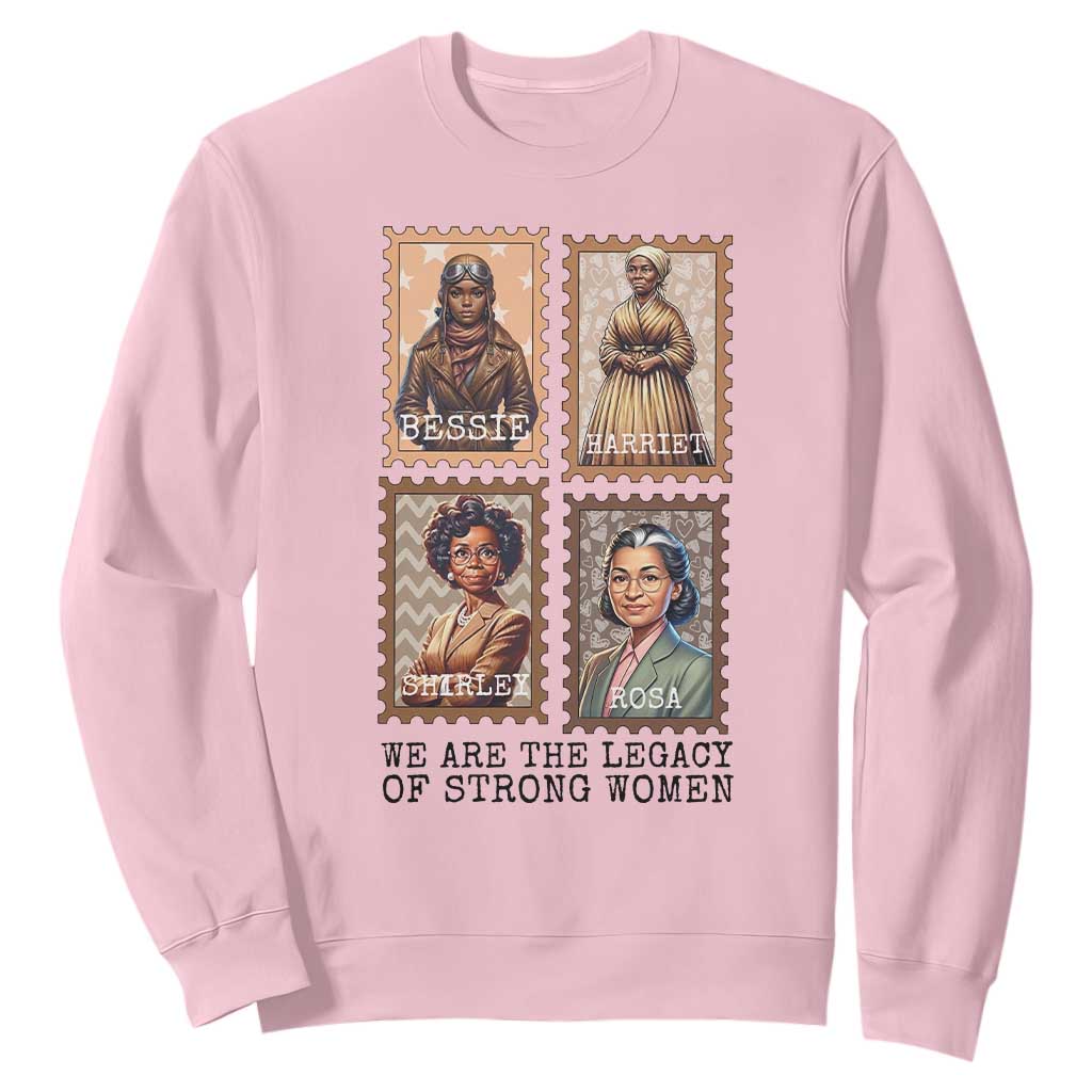 We Are The Legacy Of Strong Women Sweatshirt Black History Month Gift TS12 Light Pink Print Your Wear