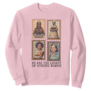 We Are The Legacy Of Strong Women Sweatshirt Black History Month Gift TS12 Light Pink Print Your Wear