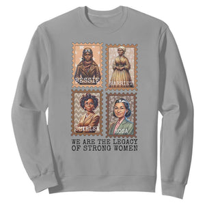 We Are The Legacy Of Strong Women Sweatshirt Black History Month Gift TS12 Sport Gray Print Your Wear