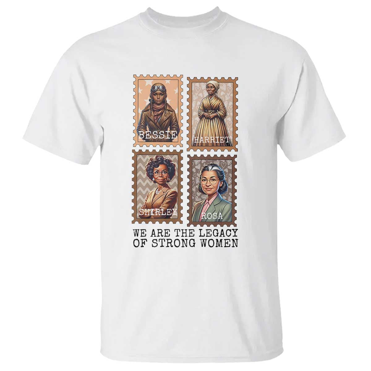 We Are The Legacy Of Strong Women T Shirt Black History Month Gift TS12 White Print Your Wear