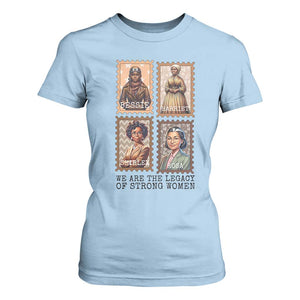 We Are The Legacy Of Strong Women T Shirt For Women Black History Month Gift TS12 Light Blue Print Your Wear