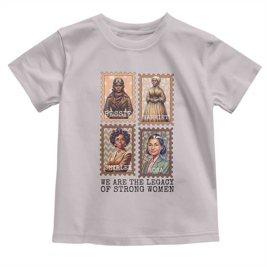 We Are The Legacy Of Strong Women Toddler T Shirt Black History Month Gift TS12 Ice Gray Print Your Wear