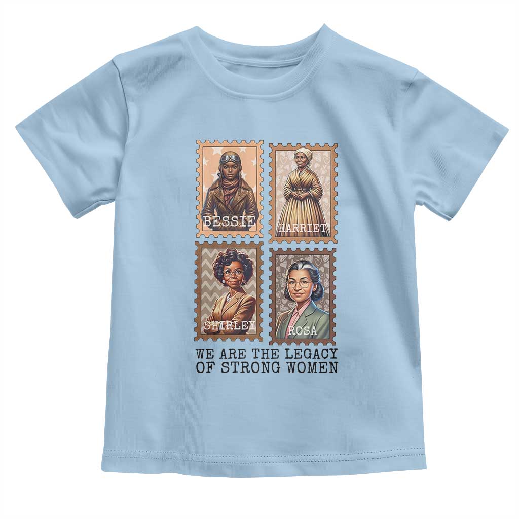 We Are The Legacy Of Strong Women Toddler T Shirt Black History Month Gift TS12 Light Blue Print Your Wear