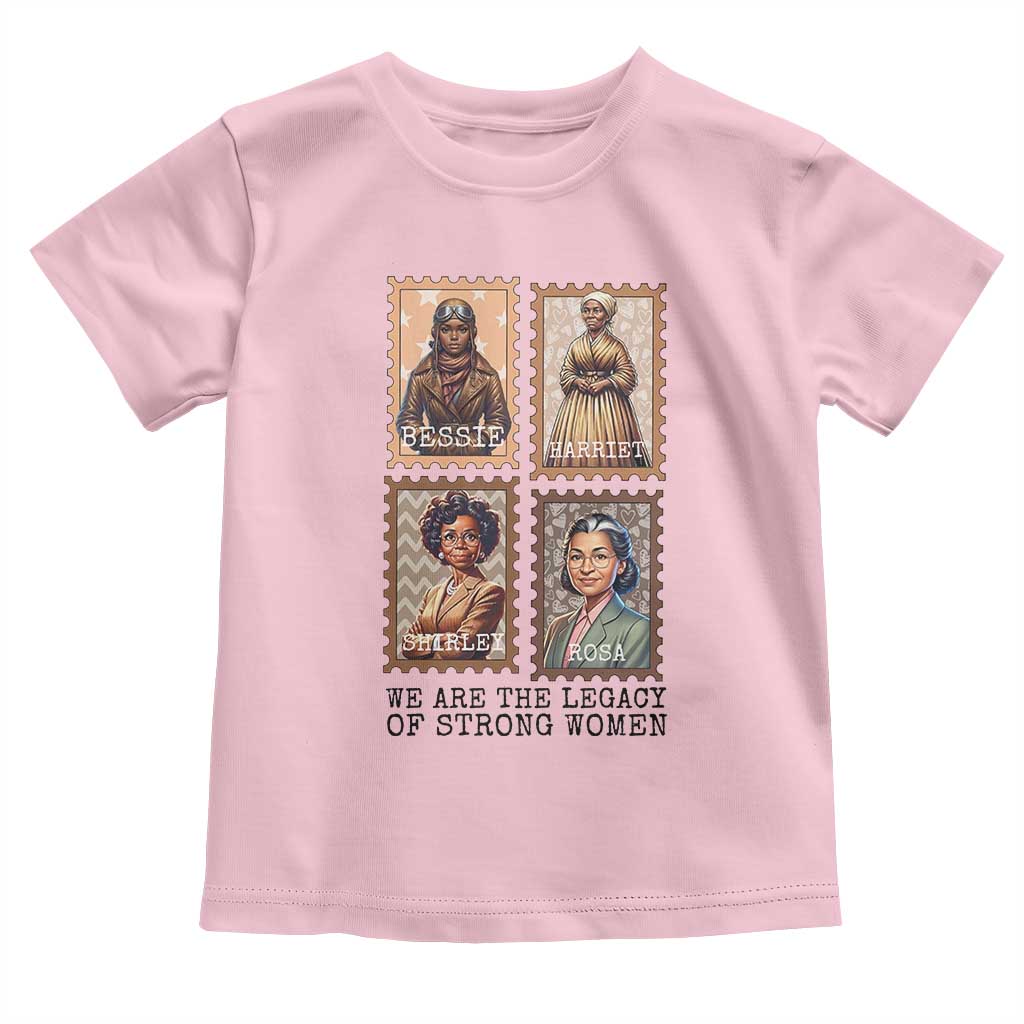 We Are The Legacy Of Strong Women Toddler T Shirt Black History Month Gift TS12 Light Pink Print Your Wear