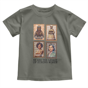 We Are The Legacy Of Strong Women Toddler T Shirt Black History Month Gift TS12 Military Green Print Your Wear