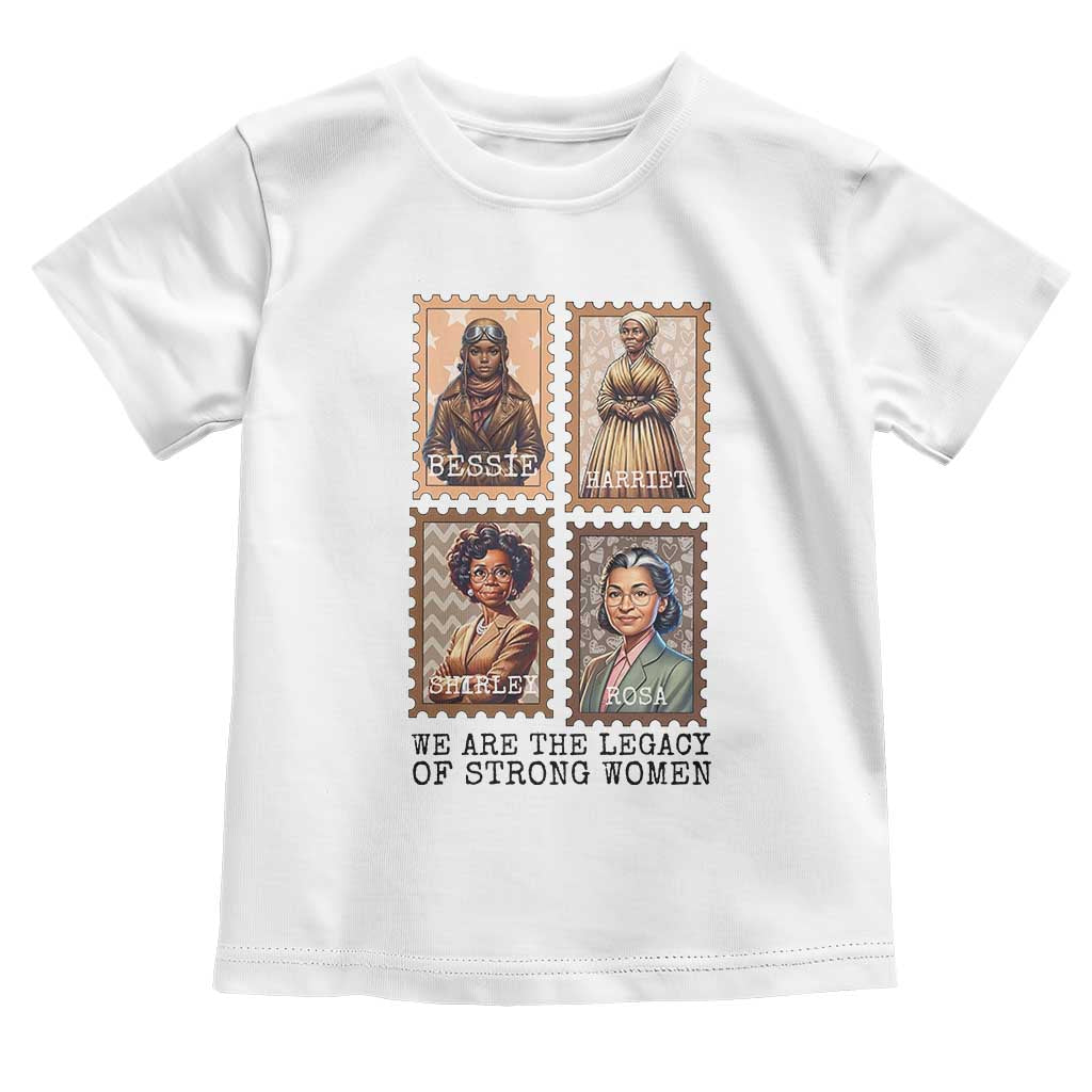 We Are The Legacy Of Strong Women Toddler T Shirt Black History Month Gift TS12 White Print Your Wear