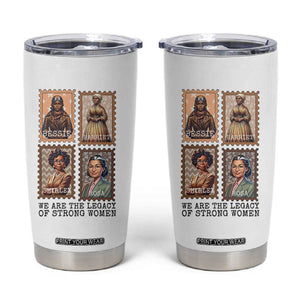 We Are The Legacy Of Strong Women Tumbler Cup Black History Month Gift TS12 White Print Your Wear