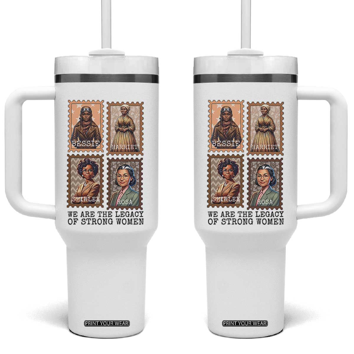 We Are The Legacy Of Strong Women Tumbler With Handle Black History Month Gift TS12 One Size: 40 oz White Print Your Wear