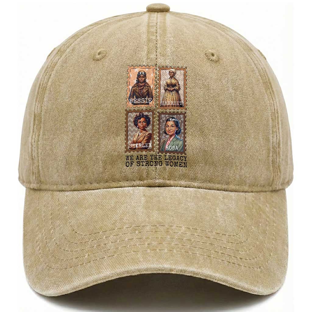 We Are The Legacy Of Strong Women Washed Cotton Baseball Cap Black History Month Gift TS12 Print Your Wear